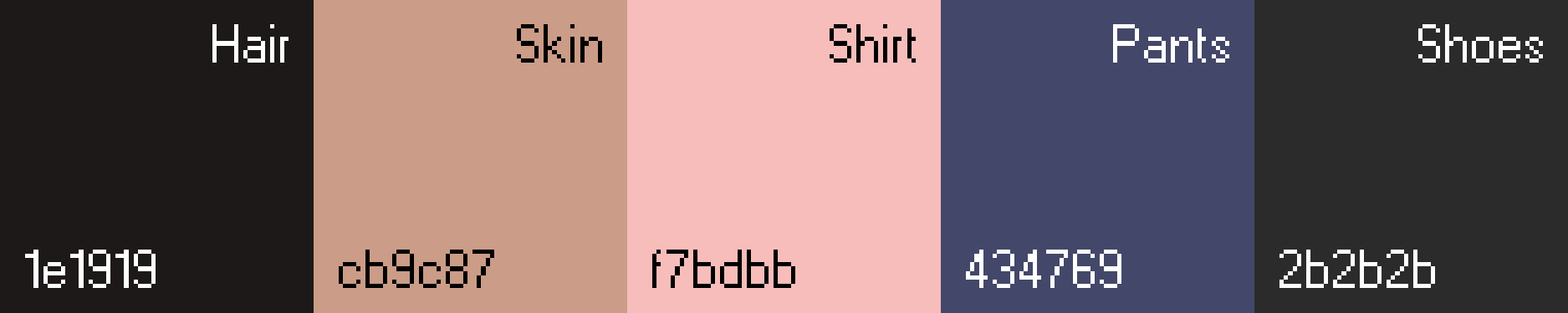 Five colours: a dark brown, a light brown, a pink, a deep blue, and a dark grey. They're labelled with their hexadecimal colour codes and are also labelled, in order, "Hair", "Skin", "Shirt", "Pants", and "Shoes"
